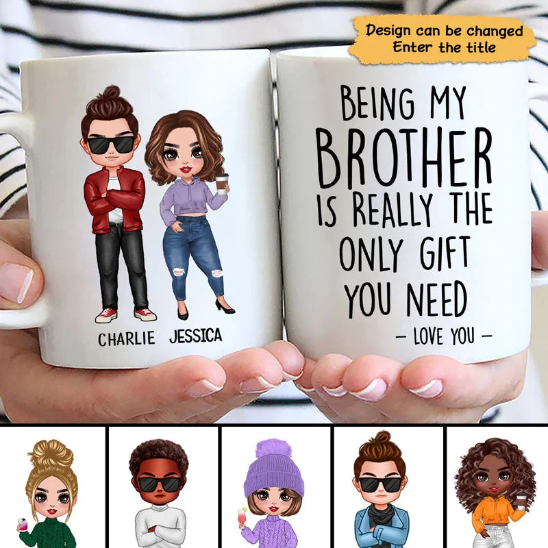 best travel coffee mug for work -Being My Brother Is The Only Gift You Need Personalized Mug