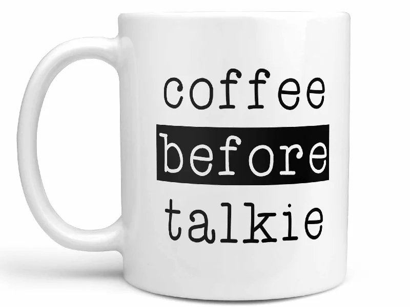 best tea mug -Coffee Before Talkie Coffee Mug