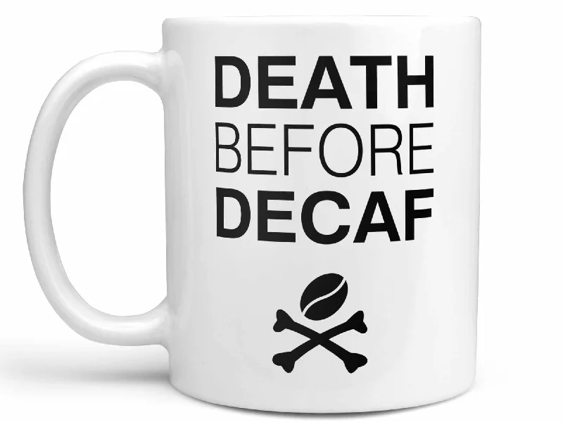 coffee mug with motivational message -Death Before Decaf Coffee Mug