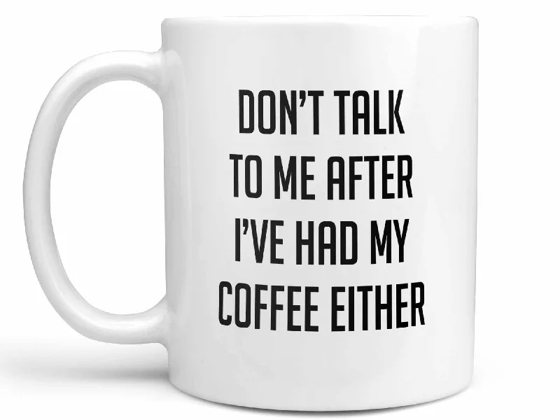 cute coffee mug with photo -Don't Talk After Either Coffee Mug