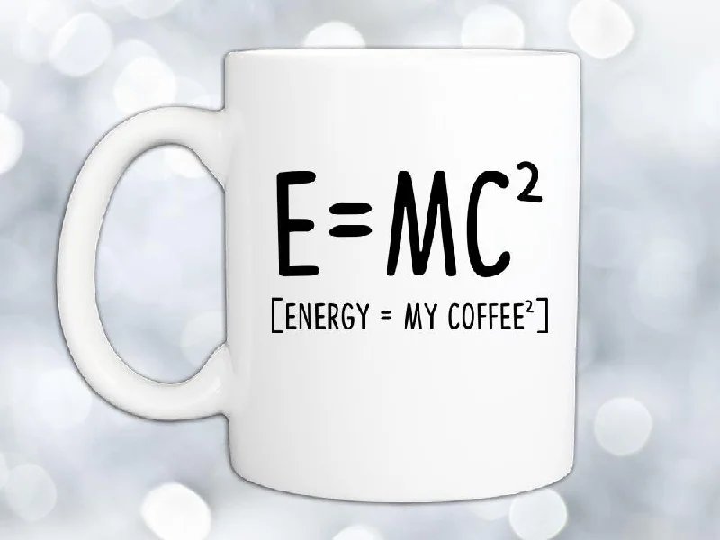 large coffee cup for tea lovers -Energy Equals My Coffee Mug