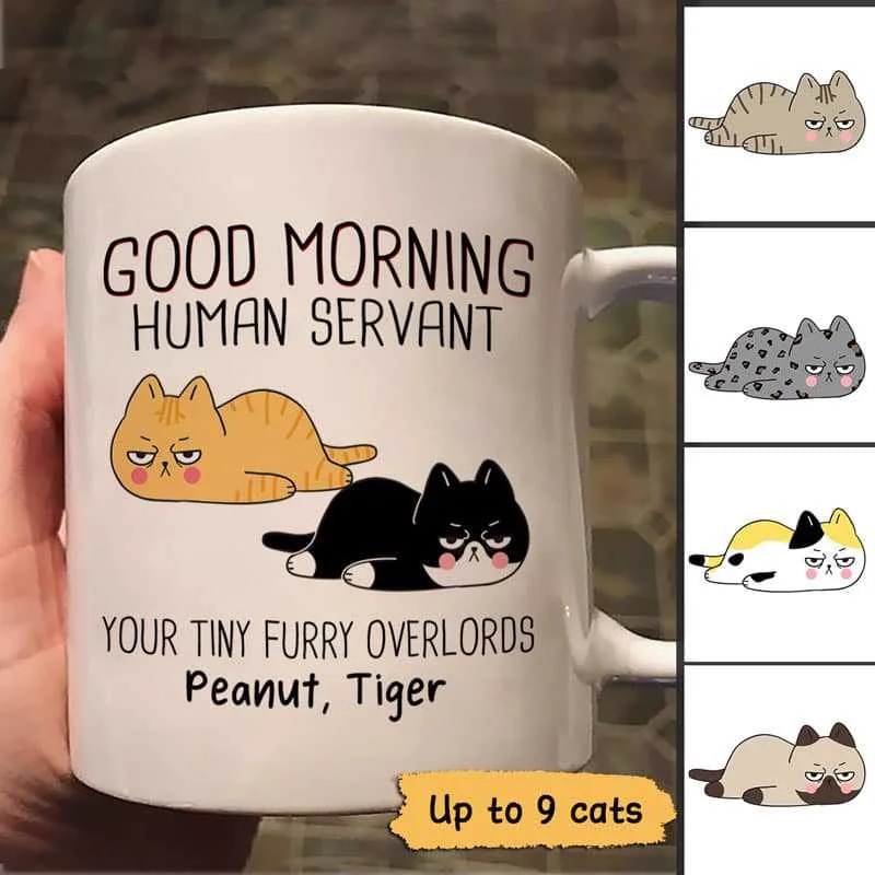 creative tea cup for gifts -Good Morning Happy Father‘s Day Human Servant Angry Lying Cats Personalized Mug