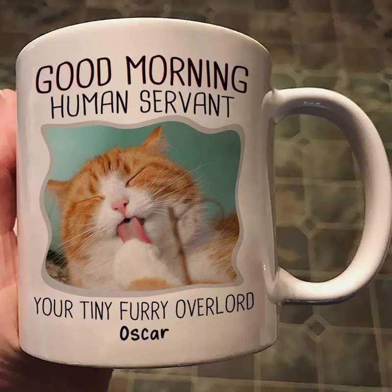 custom printed travel coffee cup -Good Morning Human Servant Dog Cat Photo Personalized Mug