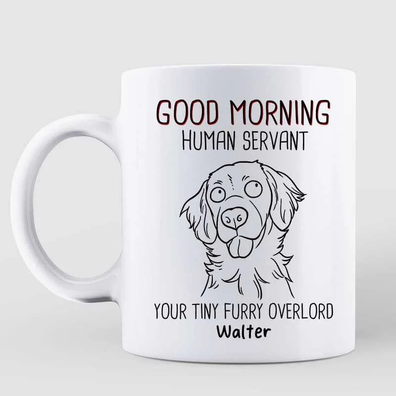 hand-crafted tea cup -Good Morning Human Servant Funny Dog Outline Personalized Mug