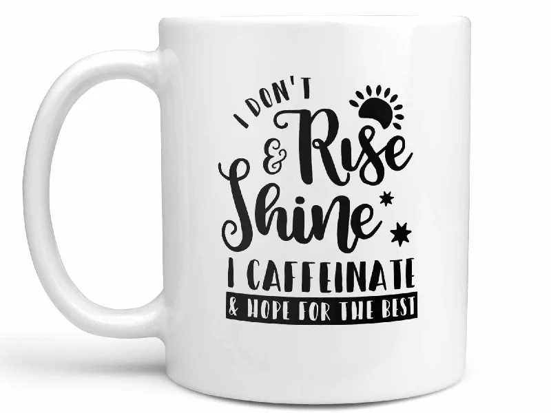 gift coffee mugs for friends -I Don't Rise and Shine Coffee Mug