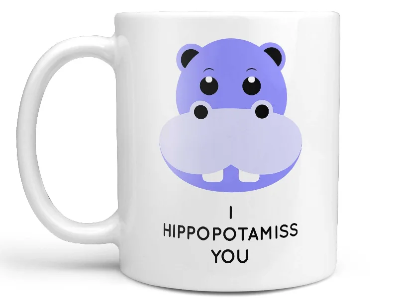 affordable travel mug -I Hippopotamiss You Coffee Mug