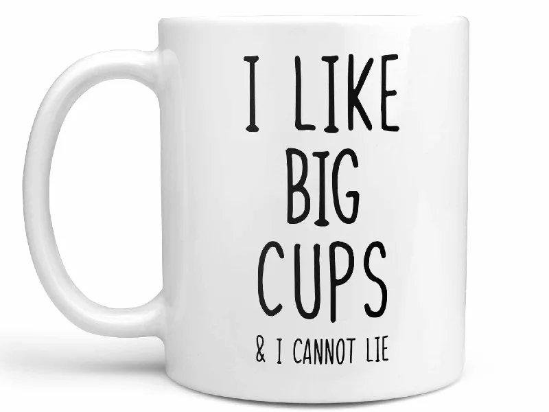 cool coffee mug with design -I Like Big Cups Coffee Mug