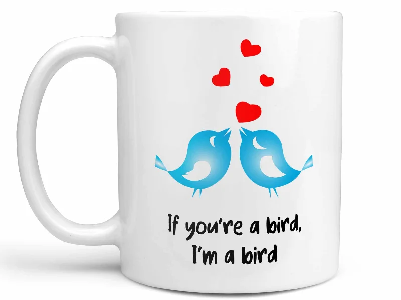 travel mug for iced drinks -If You're a Bird Coffee Mug