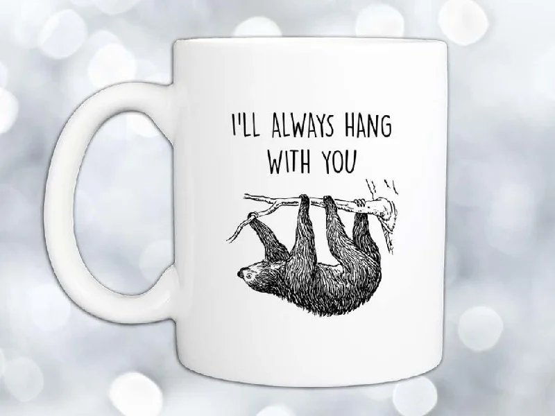 durable insulated coffee cup -I'll Always Hang Sloth Coffee Mug