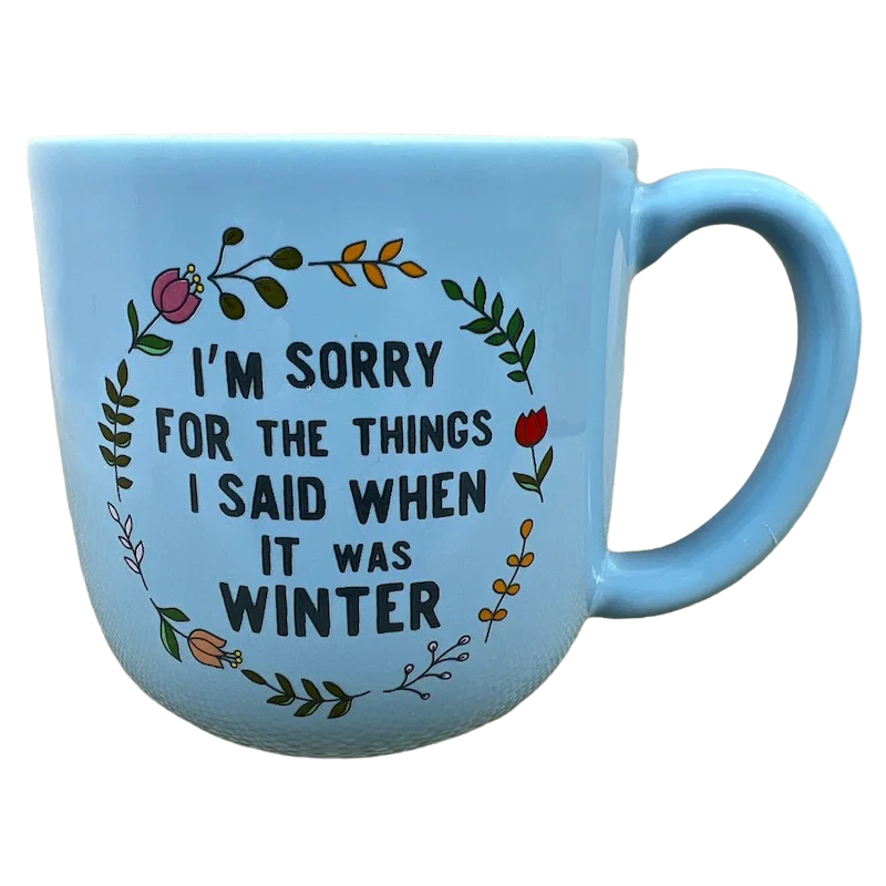 chic tea cup -I'm Sorry For The Things I Said When It Was Winter Mug Caribou Coffee