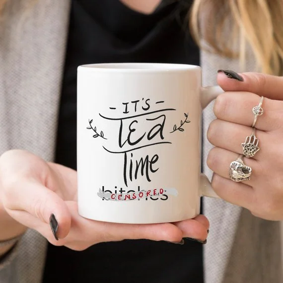 large coffee mug with funny message -Mature Mug, It's Tea Time Bitches Mug, Funny Mug,