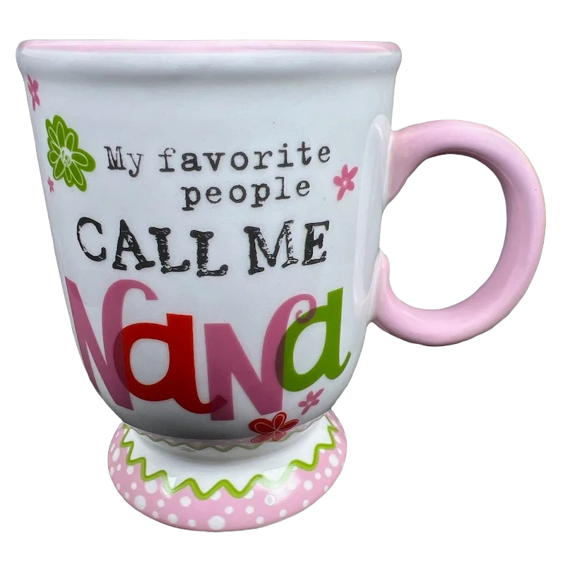 ceramic travel mug for hot drinks -My Favorite People Call Me Nana Pedestal Mug Hallmark