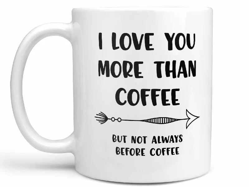 stainless steel coffee cup -I Love You More than Coffee Mug