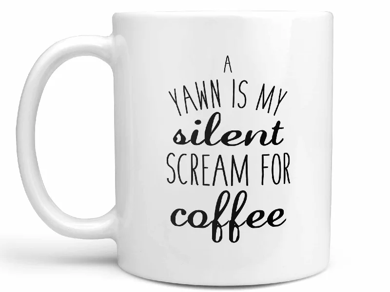 modern tea cup with design -A Yawn is My Silent Scream Coffee Mug