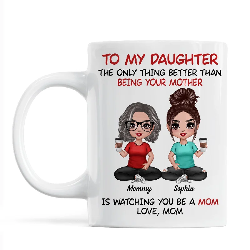 modern tea cup with design -To My Daughter Doll Mom Daughter Personalized Mug