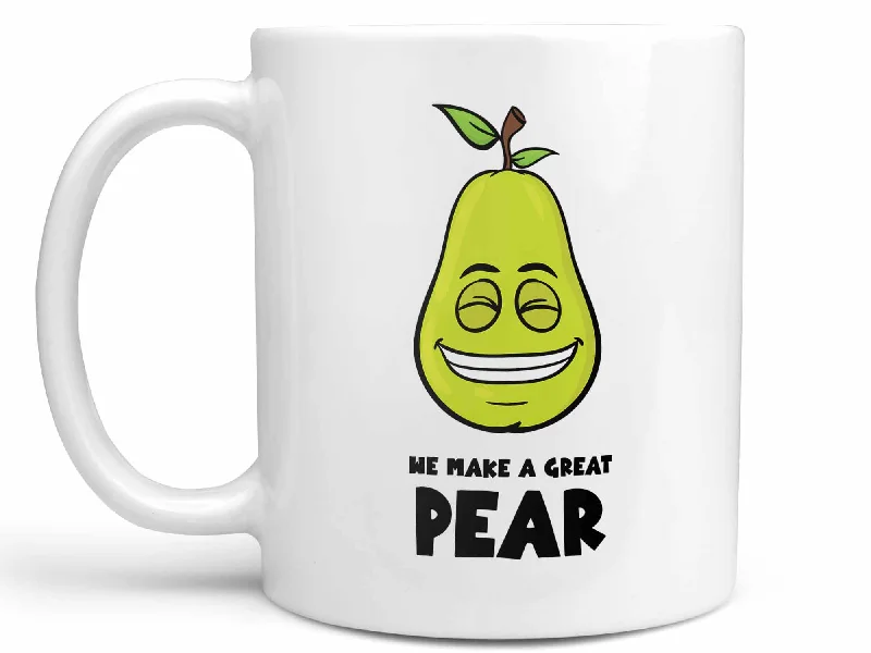 cute coffee cup for kids -We Make a Great Pear Coffee Mug