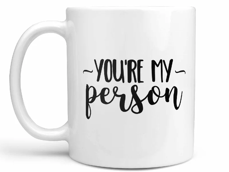 personalized name mug -You're My Person Coffee Mug